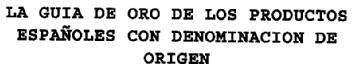 LA GUIA DE ORO DE LOS PRODUCTOS ESPAÑOLES CON DENOMINACION DE ORIGEN
