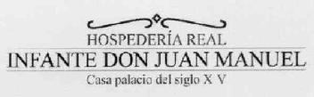 HOSPEDERIA REAL INFANTE DON JUAN MANUEL CASA PALACIO DEL SIGLO XV
