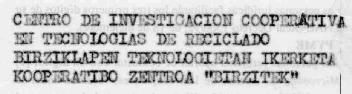 CENTRO DE INVESTIGACION COOPERATIVA EN TECNOLOGIAS DE RECICLADO BIRZIKLAPEN TEKNOLOGIETAN IKERKETA KOOPERATIBO ZENTROA BIRZITEK