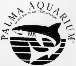 PALMA AQUARIUM TM L'AQUARIUM DE LES ILLES BALLEARS