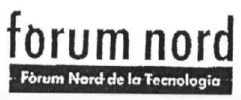 FORUM NORD FORUM NORD DE LA TECNOLOGIA