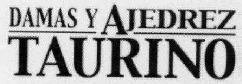 DAMAS Y AJEDREZ TAURINO