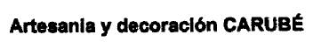 ARTESANIA Y DECORACION CARUBE