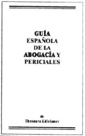 GUIA ESPAÑOLA DE LA ABOGACIA Y PERICIALES THESAURO EDICIONES