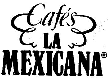CAFES LA MEXICANA