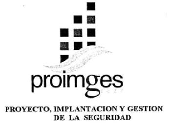 PROIMGES PROYECTO, IMPLANTACION Y GESTION DE LA SEGURIDAD