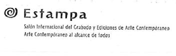 ESTAMPA SALON INTERANCIONAL DE GRABADO Y EDICIONES DE ARTE CONTEMPORANEO ARTE CONTEMPORANEO AL ALCANCE DE TODOS