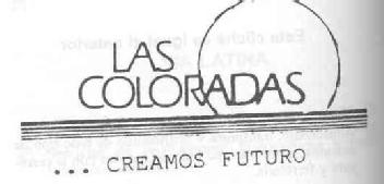LAS COLORADAS ... CREAMOS FUTURO