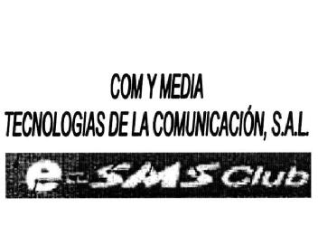 COM Y MEDIA TECNOLOGIAS DE LA COMUNICACION, S.A.L. E-SMS CLUB
