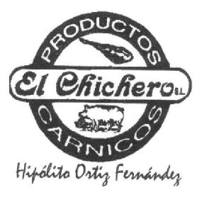 PRODUCTOS EL CHICHERO S.L. CARNICOS HIPOLITO ORTIZ FERNANDEZ