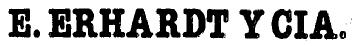 E. ERHARDT Y CIA