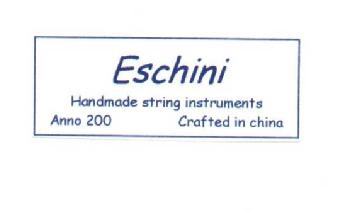 ESCHINI HANDMADE STRING INSTRUMENTS ANNO 200 CRAFTED IN CHINA