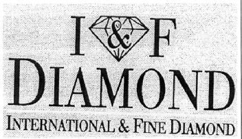I & F DIAMOND INTERNATIONAL & FINE DIAMOND
