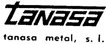 TANASA TANASA METAL, S.L