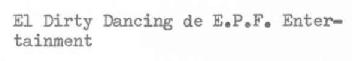 EL DIRTY DANCING DE E.P.F. ENTERTAINMENT
