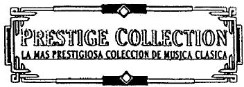 PRESTIGE COLLECTION LA MAS PRESTIGIOSA COLECCION DE MUSICA CLASICA