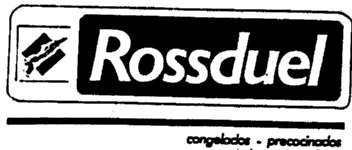 ROSSDUEL CONGELADOS-PRECOCINADOS