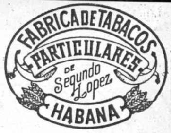 FABRICA DE TABACOS PARTICULARES DE SEGUNDO LOPEZ HABANA