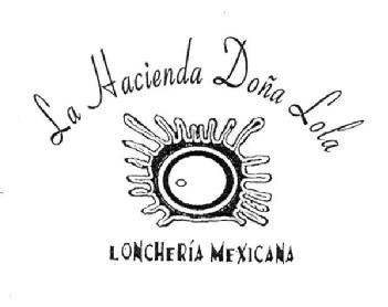 LA HACIENDA DOÑA LOLA LONCHERIA MEXICANA