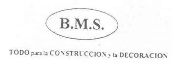 B.M.S. TODO PARA LA CONSTRUCCION Y LA DECORACION