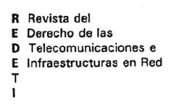 REDETI REVISTA DEL DERECHO DE LAS TELECOMUNICACIONES E INFRAESTRUCTURAS EN RED
