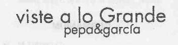 VISTE A LO GRANDE PEPA&GARCIA