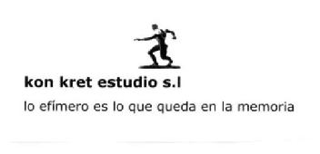 KON KRET ESTUDIO S.L. LO EFIMERO ES LO QUE QUEDA EN LA MEMORIA
