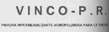 VINCO-P.R. PINTURA IMPERMEABILIZANTE HOMOPOLIMERA PARA EXTERIORES