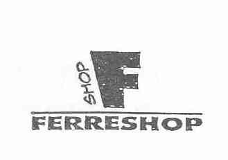 SHOP F FERRESHOP