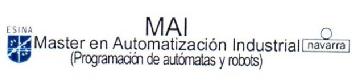 MAI MASTER EN AUTOMATIZACION INDUSTRIAL (PROGRAMACION DE AUTOMATAS Y ROBOTS) ESINA NAVARRA
