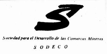 S SOCIEDAD PARA EL DESARROLLO DE LAS COMARCAS MINERAS SODECO