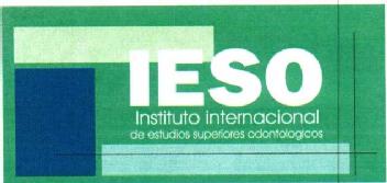 IESO INSTITUTO INTERNACIONAL DE ESTUDIOS SUPERIORES ODONTOLOGICOS