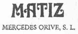 MATIZ MERCEDES ORIVE, S.L