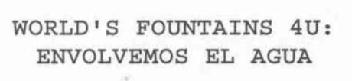 WORLD'S FOUNTAINS 4U: ENVOLVEMOS EL AGUA