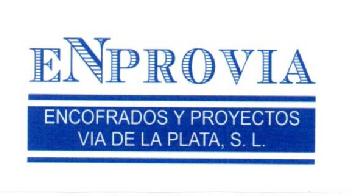 ENPROVIA ENCOFRADOS Y PROYECTOS VIA DE LA PLATA, S.L