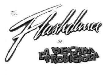 EL FLASHDANCE DE LA DECADA PRODIGIOSA