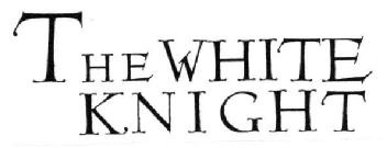 THE WHITE KNIGHT