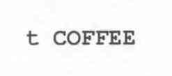T COFFEE