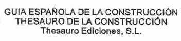 GUIA ESPAÑOLA DE LA CONSTRUCCION THESAURO DE LA CONSTRUCCION THESAURO EDICIONES S.L