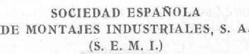 SOCIEDAD ESPAÑOLA DE MONTAJES INDUSTRIALES, S.A. S.E.M.I