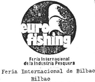 EURO FISHING FERIA INTERNACIONAL DE LA INDUSTRIA PESQUERA FERIA INTERNACIONAL DE BILBAO BILBAO