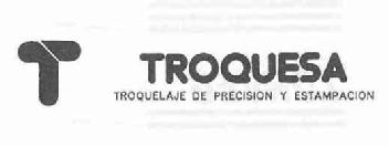 T TROQUESA TROQUELAJE DE PRECISION Y ESTAMPACION