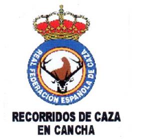 RECORRIDOS DE CAZA EN CANCHA REAL FEDERACION ESPAÑOLA DE CAZA