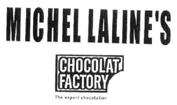 MICHEL LALINE'S CHOCOLAT FACTORY THE EXPERT CHOCOLATIER