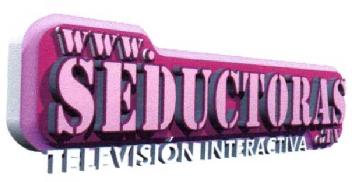 WWW.SEDUCTORAS.TV TELEVISION INTERACTIVA