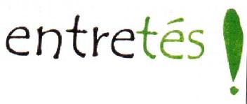 ENTRETES!