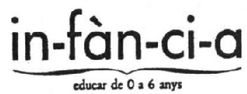 IN-FAN-CI-A EDUCAR DE 0 A 6 ANYS