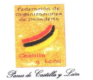 FEDERACION DE ORGANIZACIONES DE PANADERIA CASTILLA Y LEON PANES DE CASTILLA Y LEON