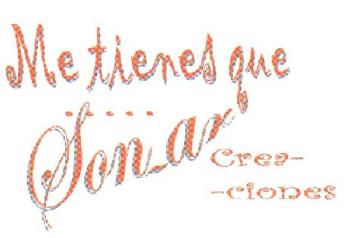 ME TIENES QUE SONAR CREACIONES