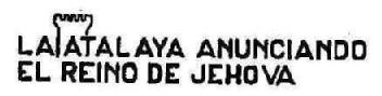 LA ATALAYA ANUNCIANDO EL REINO DE JEHOVA
